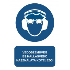 Rendelkező jelzések - Védőszemüveg és hallásvédő használata kötelező!